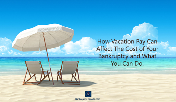 vacation pay, surplus income and cost of bankruptcy in Canada